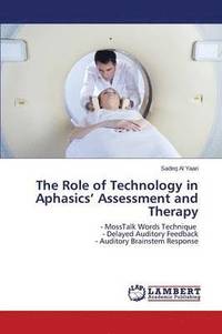 bokomslag The Role of Technology in Aphasics' Assessment and Therapy