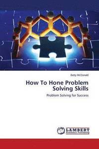 bokomslag How To Hone Problem Solving Skills