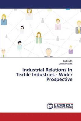 Industrial Relations In Textile Industries - Wider Prospective 1