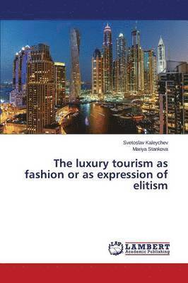 The luxury tourism as fashion or as expression of elitism 1