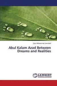 bokomslag Abul Kalam Azad Between Dreams and Realities