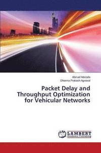 bokomslag Packet Delay and Throughput Optimization for Vehicular Networks