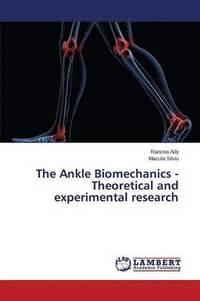 bokomslag The Ankle Biomechanics - Theoretical and experimental research