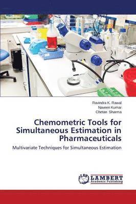 Rawal Ravindra K, Kumar Naveen, Sharma Chetan, Rawal Ravindra K., Ravindra K. Rawal, Naveen Kumar, Chetan Sharma - Chemometric Tools for Simultaneous Estimation in Pharmaceuticals, Häftad