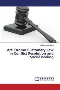 bokomslag Arsi Oromo Customary Law in Conflict Resolution and Social Healing