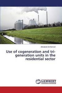 bokomslag Use of cogeneration and tri-generation units in the residential sector