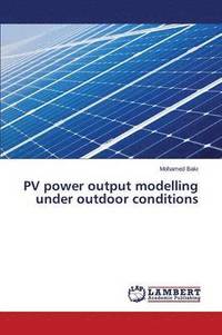 bokomslag PV power output modelling under outdoor conditions