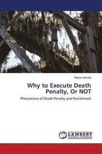 bokomslag Why to Execute Death Penalty, Or NOT