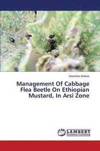 bokomslag Management Of Cabbage Flea Beetle On Ethiopian Mustard, In Arsi Zone