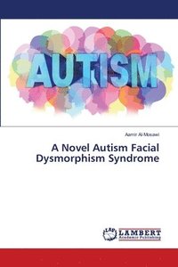 bokomslag A Novel Autism Facial Dysmorphism Syndrome