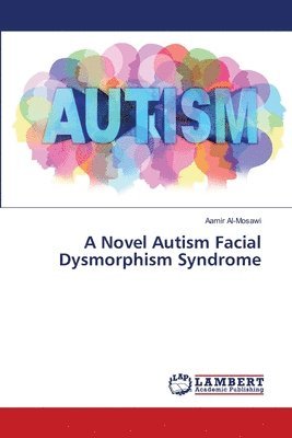 bokomslag A Novel Autism Facial Dysmorphism Syndrome