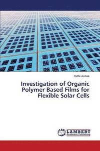 bokomslag Investigation of Organic Polymer Based Films for Flexible Solar Cells