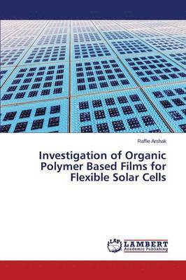 Investigation of Organic Polymer Based Films for Flexible Solar Cells 1