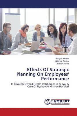 Effects Of Strategic Planning On Employees' Performance 1