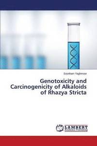 bokomslag Genotoxicity and Carcinogenicity of Alkaloids of Rhazya Stricta
