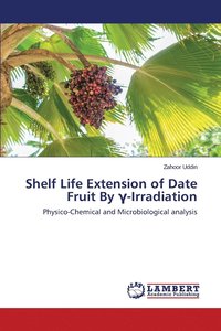 bokomslag Shelf Life Extension of Date Fruit By &#947;-Irradiation