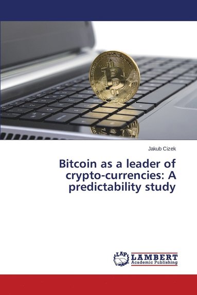 bokomslag Bitcoin as a leader of crypto-currencies