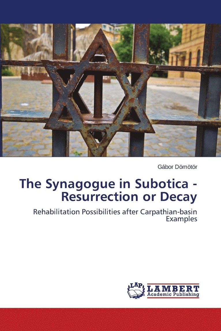 The Synagogue in Subotica - Resurrection or Decay 1