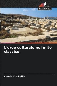 bokomslag L'eroe culturale nel mito classico