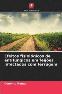 bokomslag Efeitos fisiológicos de antifúngicos em feijões infectados com ferrugem