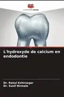 Rahul Kshirsagar, Sunil Nirmale - L'hydroxyde de calcium en endodontie, Häftad. Tillgänglighet: Lägg i varukorg