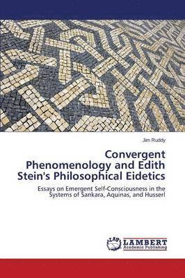 Convergent Phenomenology and Edith Stein's Philosophical Eidetics 1
