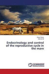 bokomslag Endocrinology and control of the reproductive cycle in the mare
