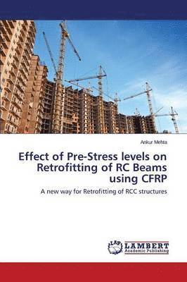 Effect of Pre-Stress levels on Retrofitting of RC Beams using CFRP 1