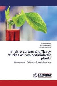 bokomslag In vitro culture & efficacy studies of two antidiabetic plants