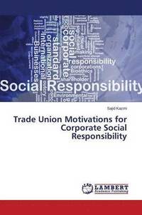 bokomslag Trade Union Motivations for Corporate Social Responsibility