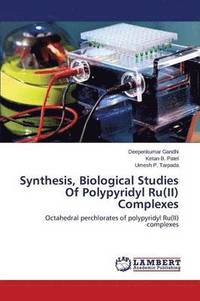 bokomslag Synthesis, Biological Studies Of Polypyridyl Ru(II) Complexes