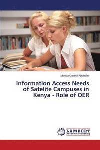 bokomslag Information Access Needs of Satelite Campuses in Kenya - Role of OER