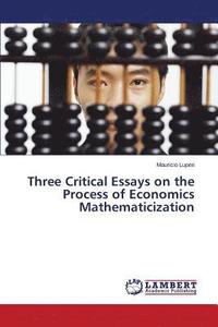 bokomslag Three Critical Essays on the Process of Economics Mathematicization