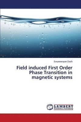 bokomslag Field induced First Order Phase Transition in magnetic systems