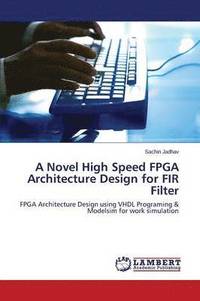 bokomslag A Novel High Speed FPGA Architecture Design for FIR Filter