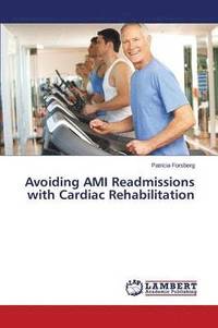 bokomslag Avoiding AMI Readmissions with Cardiac Rehabilitation