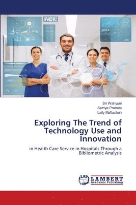 Exploring The Trend of Technology Use and Innovation 1