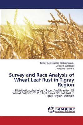Survey and Race Analysis of Wheat Leaf Rust in Tigray Region 1