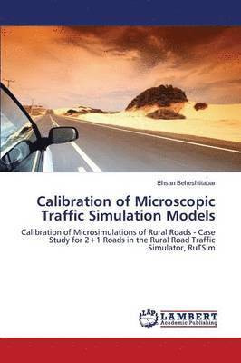 Calibration of Microscopic Traffic Simulation Models 1