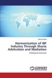 bokomslag Harmonization of IBF Industry Through Sharia Arbitration and Mediation
