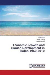 bokomslag Economic Growth and Human Development in Sudan 1960-2010