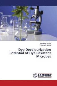 bokomslag Dye Decolourization Potential of Dye Resistant Microbes