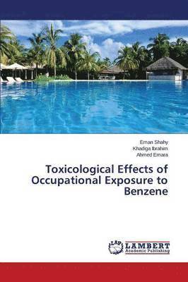 bokomslag Toxicological Effects of Occupational Exposure to Benzene