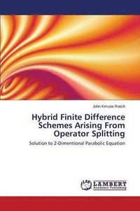 bokomslag Hybrid Finite Difference Schemes Arising From Operator Splitting