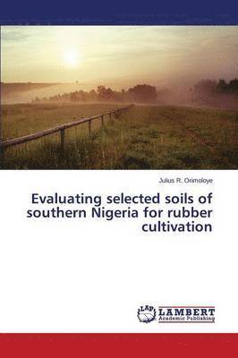 bokomslag Evaluating selected soils of southern Nigeria for rubber cultivation