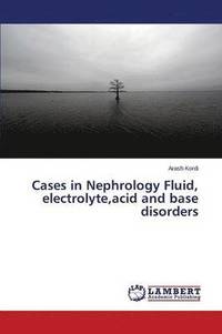 bokomslag Cases in Nephrology Fluid, electrolyte, acid and base disorders