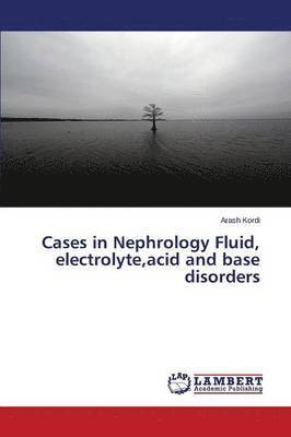 bokomslag Cases in Nephrology Fluid, electrolyte, acid and base disorders