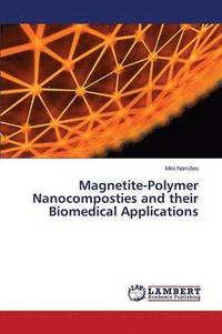 bokomslag Magnetite-Polymer Nanocomposties and their Biomedical Applications