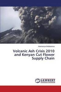 bokomslag Volcanic Ash Crisis 2010 and Kenyan Cut Flower Supply Chain