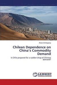 bokomslag Chilean Dependence on China's Commodity Demand